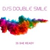 Is She Ready (Alex Sounds Remix) - DJ's Double Smile