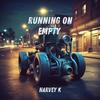 Running on Empty - Harvey K