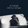 Don't Go Changing - Kip Moore