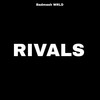 Rivals - Badmash WRLD&$ubjectz&Amit Saini Rohtakiya&Azawi&PRXJEK&SosMula&B2C&Grenade