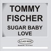 Sugar Baby Love - tommy fischer