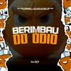 Berimbau Do Ódio (Explicit) - DJ AGC Original&DJ LUIZ LZ&FreesTyle Sounds&MC GW