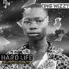 Hard Life (Explicit) - King Wizzy&Dr zee