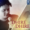 Dhire Dhire (Original) - Humane Sagar&Sailabhama