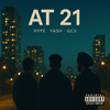 At 21 (Explicit) - Hype&Yash&GCS
