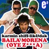 Baila Morena(Oye Z***a) (Video Edit) - KARMIN SHIFF&Lik & Dak