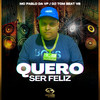 Só Quero Ser Feliz - MC Pablo da VP&DJ TOM BEAT V8