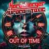 Out of Time - Hardcharger&Aurora&TOXIC