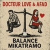 Balance Mikatramo - Docteur Love&Afad