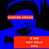 2 KK (feat. Hey Solo) (Hey Solo RMX|Explicit) - Castro Vegas&Hey Solo