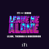 Leave Me Alone (Explicit) - 1t1&Dinho&Lejuh&Theomaa&Binksdrick