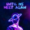 Until We Meet Again - LEOJ