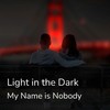 Light in the Dark (Radio Version) - My Name Is Nobody