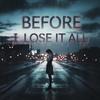 BEFORE I LOSE IT ALL - Synapse
