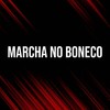 Marcha no Boneco (Explicit) - Dj Rf3&MC RF3