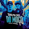 SENTA PRA TROPA DO MOÇO (Explicit) - TESOURO RARO&DJ Cyber Original