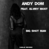 Big Shot Man - Andy Dom&Elviry Most