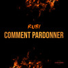 Comment Pardonner - Rubi