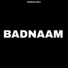 Badnaam - Badmash WRLD&$ubjectz&Azawi&Amit Saini Rohtakiya&B2C&PRXJEK&SosMula&Vinka