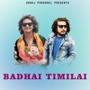 Badhai Timilai - Saroj Pokharel&Pratap Das