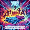 Beer Pong - MATTHEW SHERRIXX