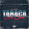 Tabaca no Chão (Explicit) - Dz6 Mandela&Mc Yeye&Resumo Produtora