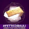 Fette di Bauli (feat. Lonely) (Explicit) - CarlitoSwag&Lonely