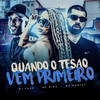 Quando o Tesão Vem Primeiro (Explicit) - Tropa da W&S&Mc Mika&MC Marley&Dj Cozy