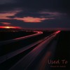 Used To - Hayne&JWord