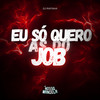 Eu só Quero as do Job (Explicit) - Nosso Mandela&DJ Rafinha