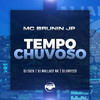 Tempo Chuvoso (Explicit) - Mc Brunin JP&DJ CAZA&Dj Wallace Nk&DJ Grecco