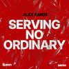 Serving No Ordinary - Alex Ramos