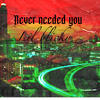 Never needed you - Lil Blicky