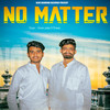 No Matter - Yaman Yadav&Pranav