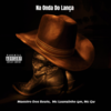 Na Onda do Lança (Explicit) - Maestro Dos Beats&Mcs Nando and Luanzinho&Mc GW