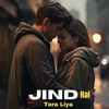 Jind Hai Tera Liya - Aparna Das