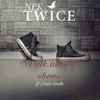 Walk in My Shoes - Npk Twice&Jorja Smith