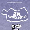 ZN Espanca Norte 2 (Explicit) - DJ BRIZY&DJ AGC Original&FreesTyle Sounds&MC VN CRIA&Mc DDSV