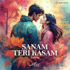 Sanam Teri Kasam (Lofi Flip) - Silent Ocean&Himesh Reshammiya&Ankit Tiwari