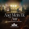 Aag Mein Ek Aur - Nations of Worship&Sheldon Bangera&Shifa Joseph