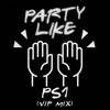 Party Like (VIP Mix) - PS1