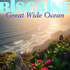 Great Wide Ocean - Biscaine