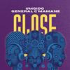 Close - Umgido&General C'Mamane