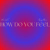 how do you feel - Nathan Walid&Raeya Munro