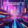 Believer - Patrick Milles&NAAZUK