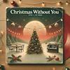 Christmas Without You - lonis&Jon Mero