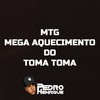 Mtg - Mega Aquecimento do Toma Toma (Explicit) - Dj Pedro Henrique