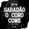 Sabdão o Coro Come (Explicit) - MC Bouth&Mc hikarii&DJ LUD