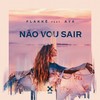 Não Vou Sair - Flakkë&AYA