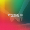 If You Say So - TRE&Courtney Storm